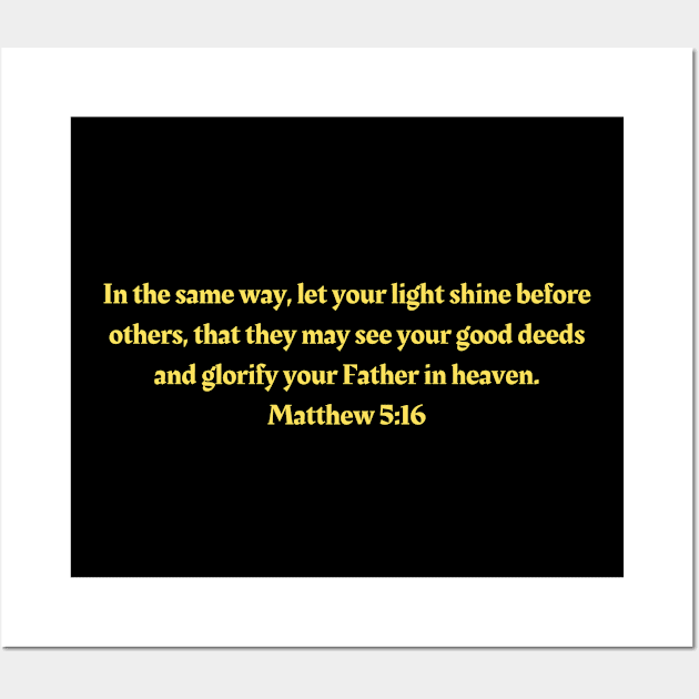 Bible Verse Matthew 5:16 Wall Art by Prayingwarrior